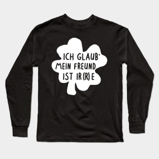 Irre Irland Spruch Freund Partner Glück Kleeblatt Long Sleeve T-Shirt